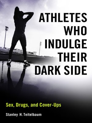 Athletes Who Indulge Their Dark Side by Stanley H. Teitelbaum